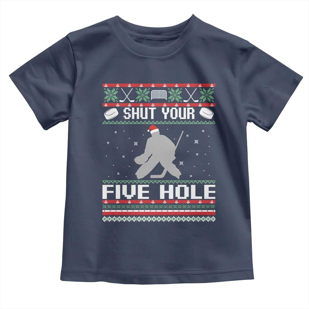 Funny Hockey Goalie Ugly Christmas Gift Toddler T Shirt Shut Your Five Hole TS12 Navy Print Your Wear