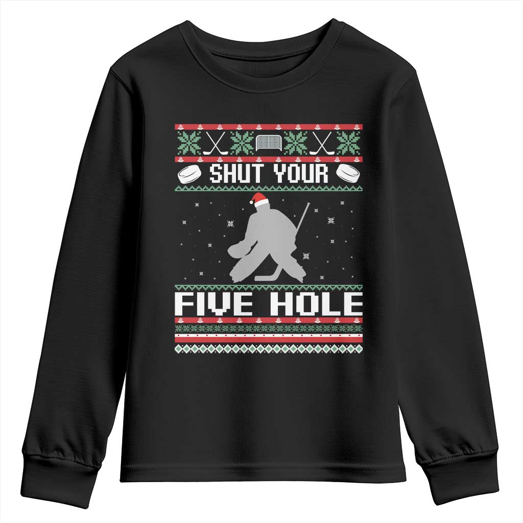 Funny Hockey Goalie Ugly Christmas Gift Youth Sweatshirt Shut Your Five Hole TS12 Black Print Your Wear