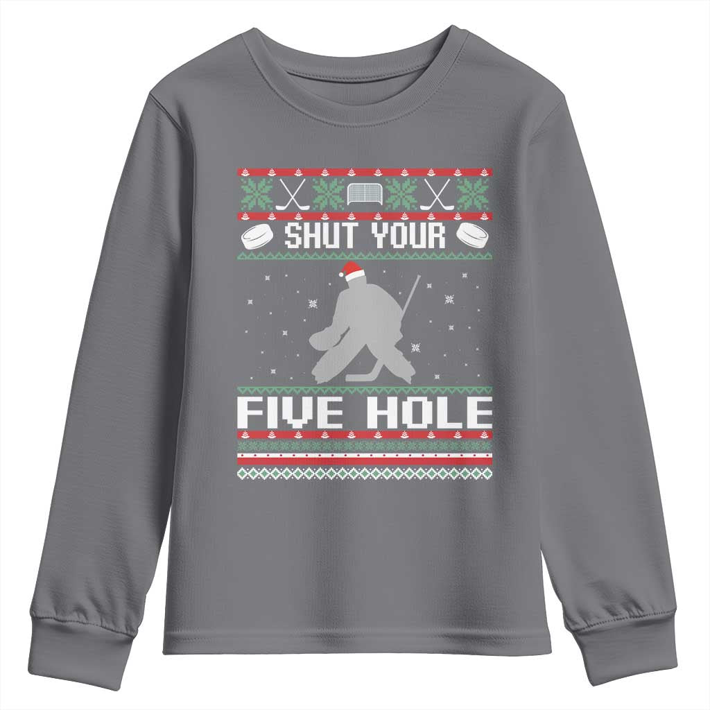 Funny Hockey Goalie Ugly Christmas Gift Youth Sweatshirt Shut Your Five Hole TS12 Charcoal Print Your Wear