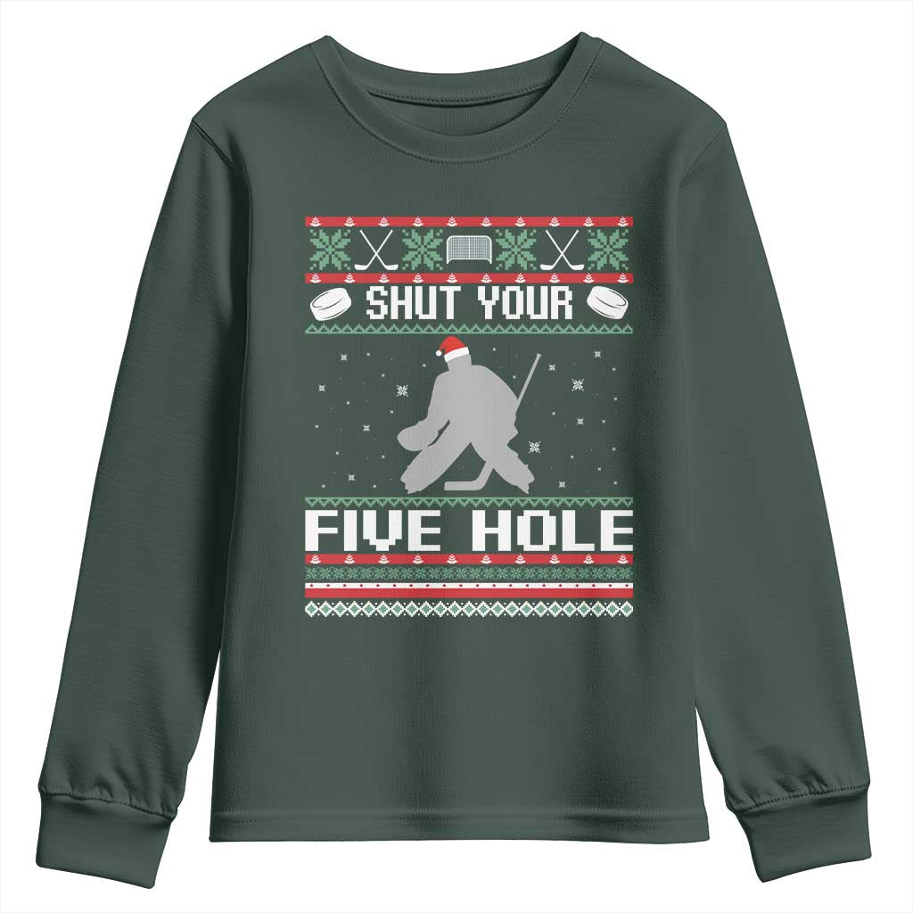 Funny Hockey Goalie Ugly Christmas Gift Youth Sweatshirt Shut Your Five Hole TS12 Dark Forest Green Print Your Wear