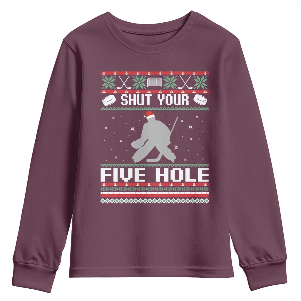 Funny Hockey Goalie Ugly Christmas Gift Youth Sweatshirt Shut Your Five Hole TS12 Maroon Print Your Wear