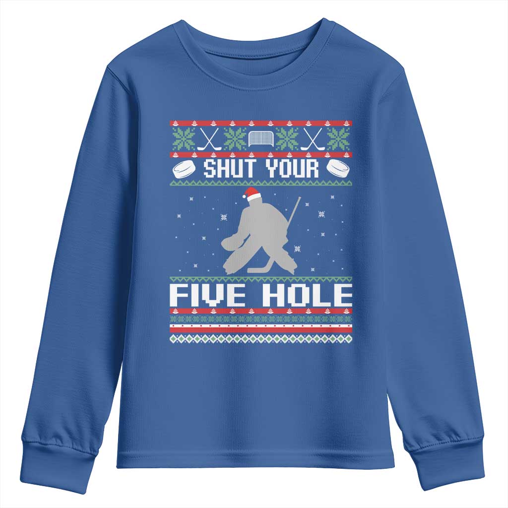 Funny Hockey Goalie Ugly Christmas Gift Youth Sweatshirt Shut Your Five Hole TS12 Royal Blue Print Your Wear