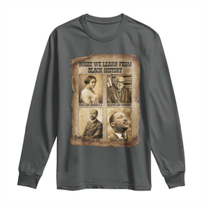 What We Learn From Black History Long Sleeve Shirt Iconic African American Figures TS12 Dark Heather Print Your Wear