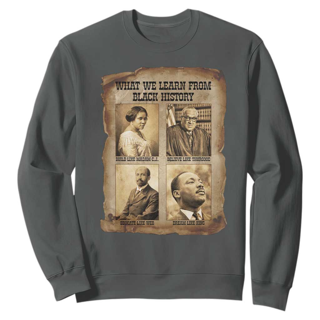 What We Learn From Black History Sweatshirt Iconic African American Figures TS12 Dark Heather Print Your Wear