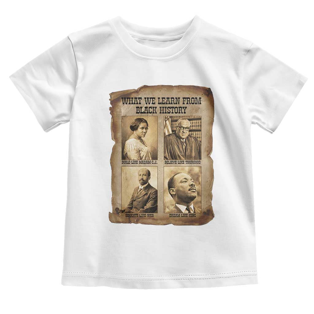 What We Learn From Black History Toddler T Shirt Iconic African American Figures TS12 White Print Your Wear
