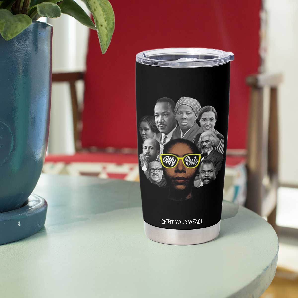 My Roots Black History Leaders Tumbler Cup African American Heritage TS12 Print Your Wear