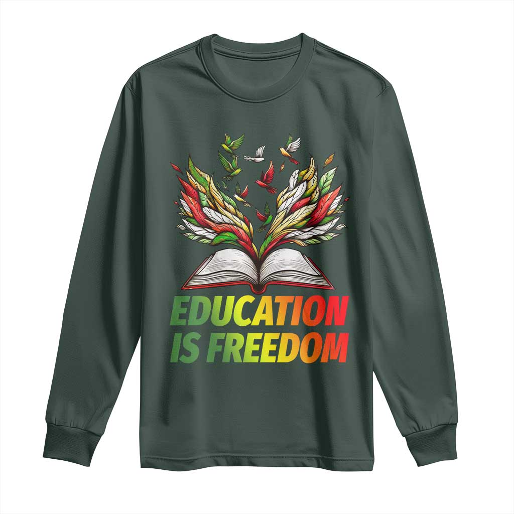 Education Is Freedom Long Sleeve Shirt Inspirational Black Teacher Gift TS12 Dark Forest Green Print Your Wear