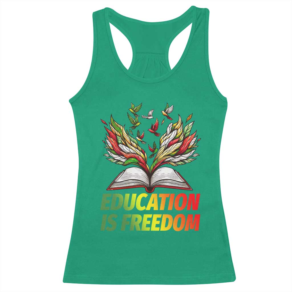 Education Is Freedom Racerback Tank Top Inspirational Black Teacher Gift TS12 Irish Green Print Your Wear
