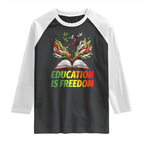 Education Is Freedom Raglan Shirt Inspirational Black Teacher Gift TS12 Black White Print Your Wear