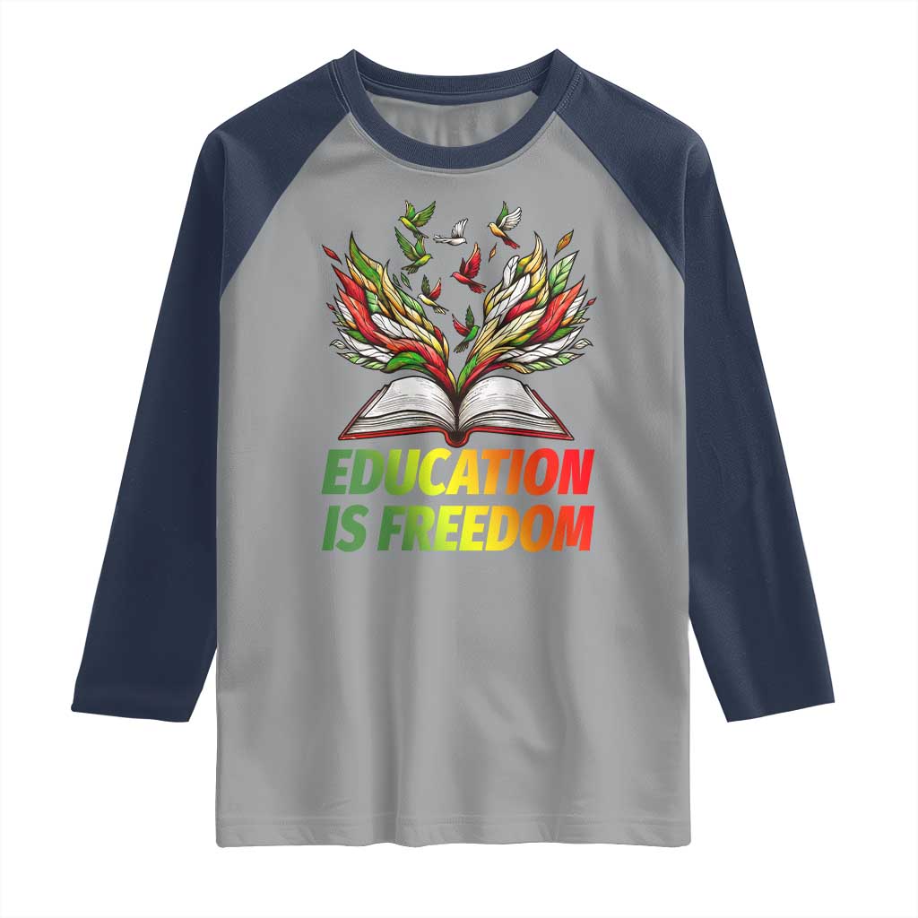 Education Is Freedom Raglan Shirt Inspirational Black Teacher Gift TS12 Sport Gray Navy Print Your Wear