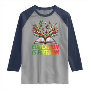 Education Is Freedom Raglan Shirt Inspirational Black Teacher Gift TS12 Sport Gray Navy Print Your Wear