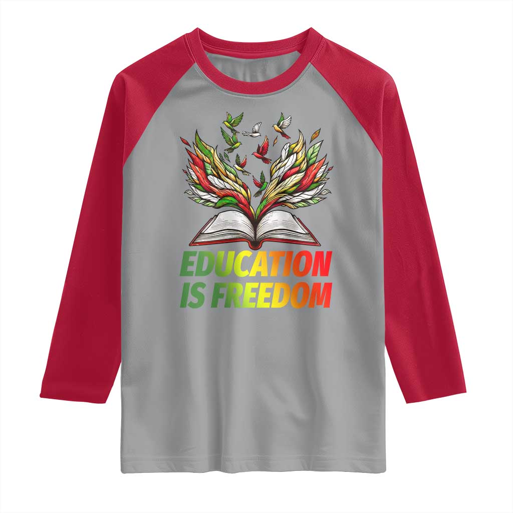 Education Is Freedom Raglan Shirt Inspirational Black Teacher Gift TS12 Sport Gray Red Print Your Wear