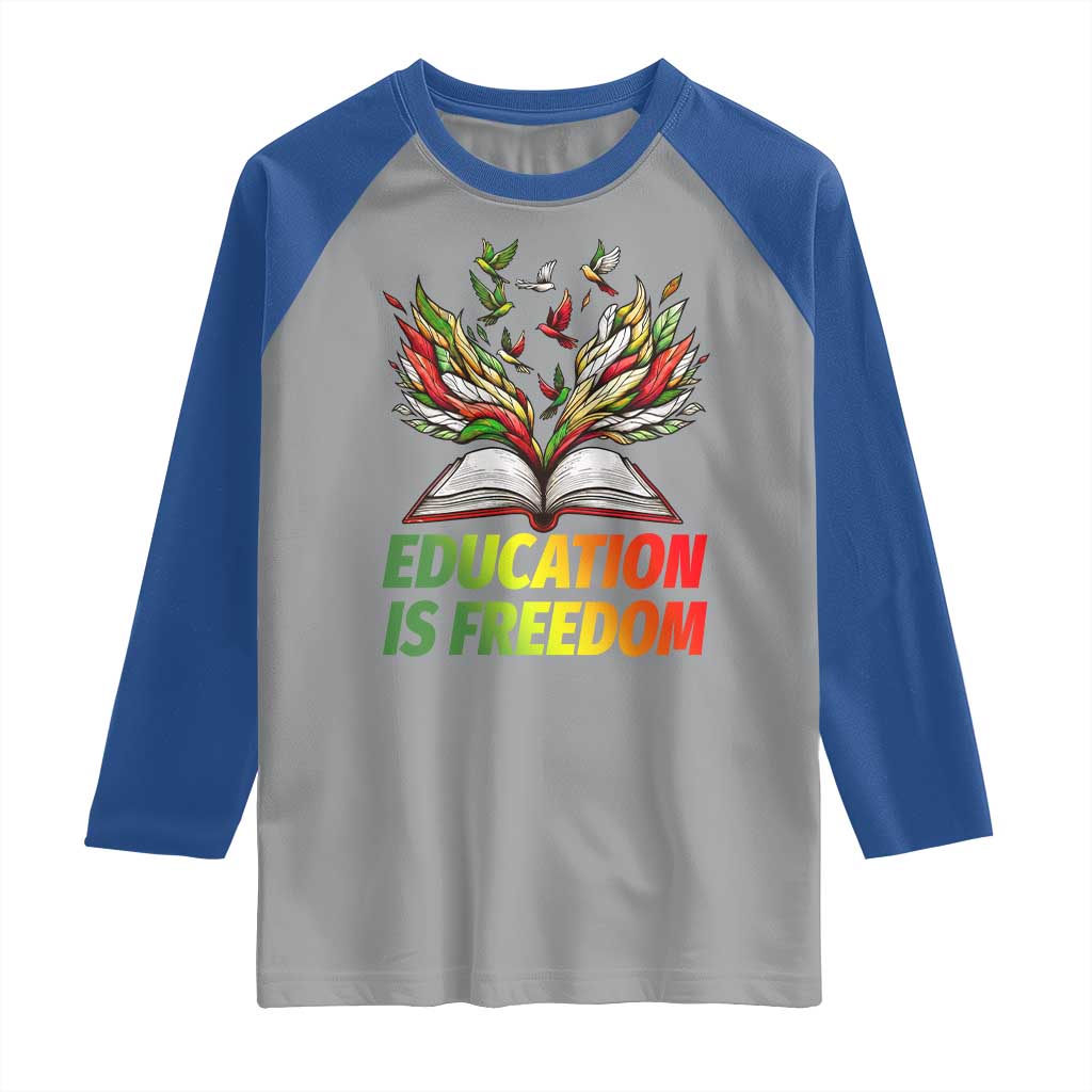 Education Is Freedom Raglan Shirt Inspirational Black Teacher Gift TS12 Sport Gray Royal Print Your Wear