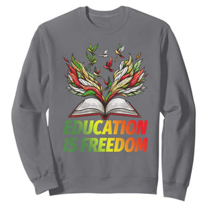 Education Is Freedom Sweatshirt Inspirational Black Teacher Gift TS12 Charcoal Print Your Wear