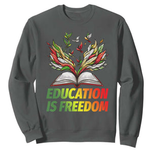 Education Is Freedom Sweatshirt Inspirational Black Teacher Gift TS12 Dark Heather Print Your Wear