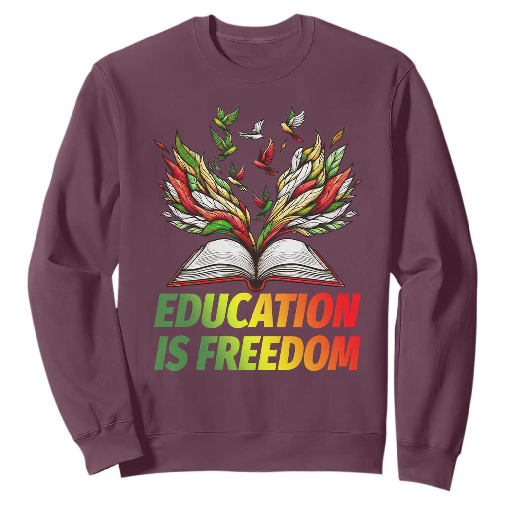 Education Is Freedom Sweatshirt Inspirational Black Teacher Gift TS12 Maroon Print Your Wear