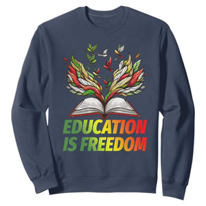 Education Is Freedom Sweatshirt Inspirational Black Teacher Gift TS12 Navy Print Your Wear