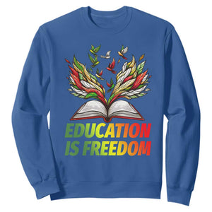 Education Is Freedom Sweatshirt Inspirational Black Teacher Gift TS12 Royal Blue Print Your Wear