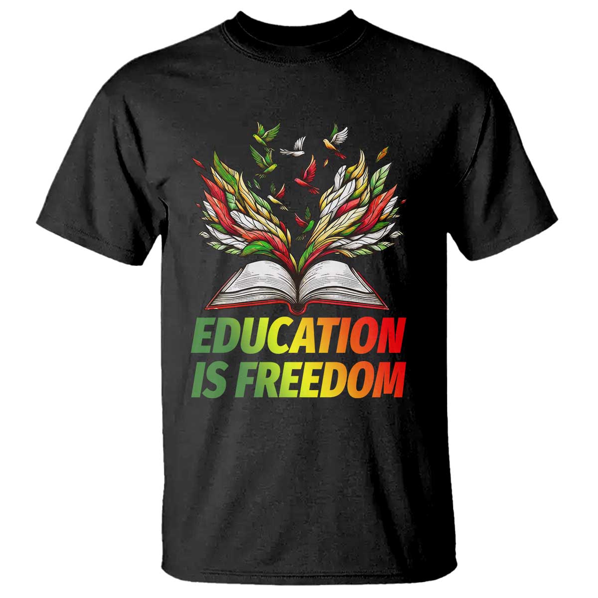Education Is Freedom T Shirt Inspirational Black Teacher Gift TS12 Black Print Your Wear