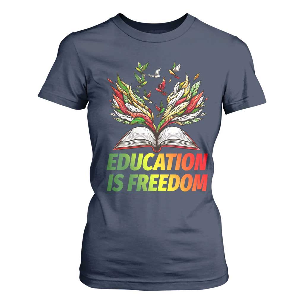 Education Is Freedom T Shirt For Women Inspirational Black Teacher Gift TS12 Navy Print Your Wear