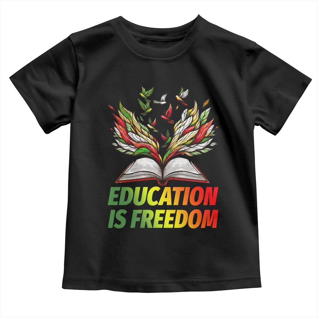 Education Is Freedom Toddler T Shirt Inspirational Black Teacher Gift TS12 Black Print Your Wear