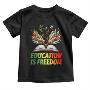 Education Is Freedom Toddler T Shirt Inspirational Black Teacher Gift TS12 Black Print Your Wear