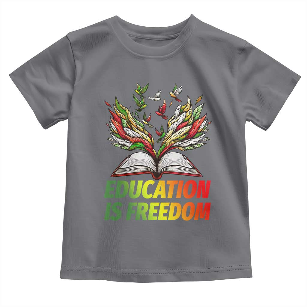 Education Is Freedom Toddler T Shirt Inspirational Black Teacher Gift TS12 Charcoal Print Your Wear