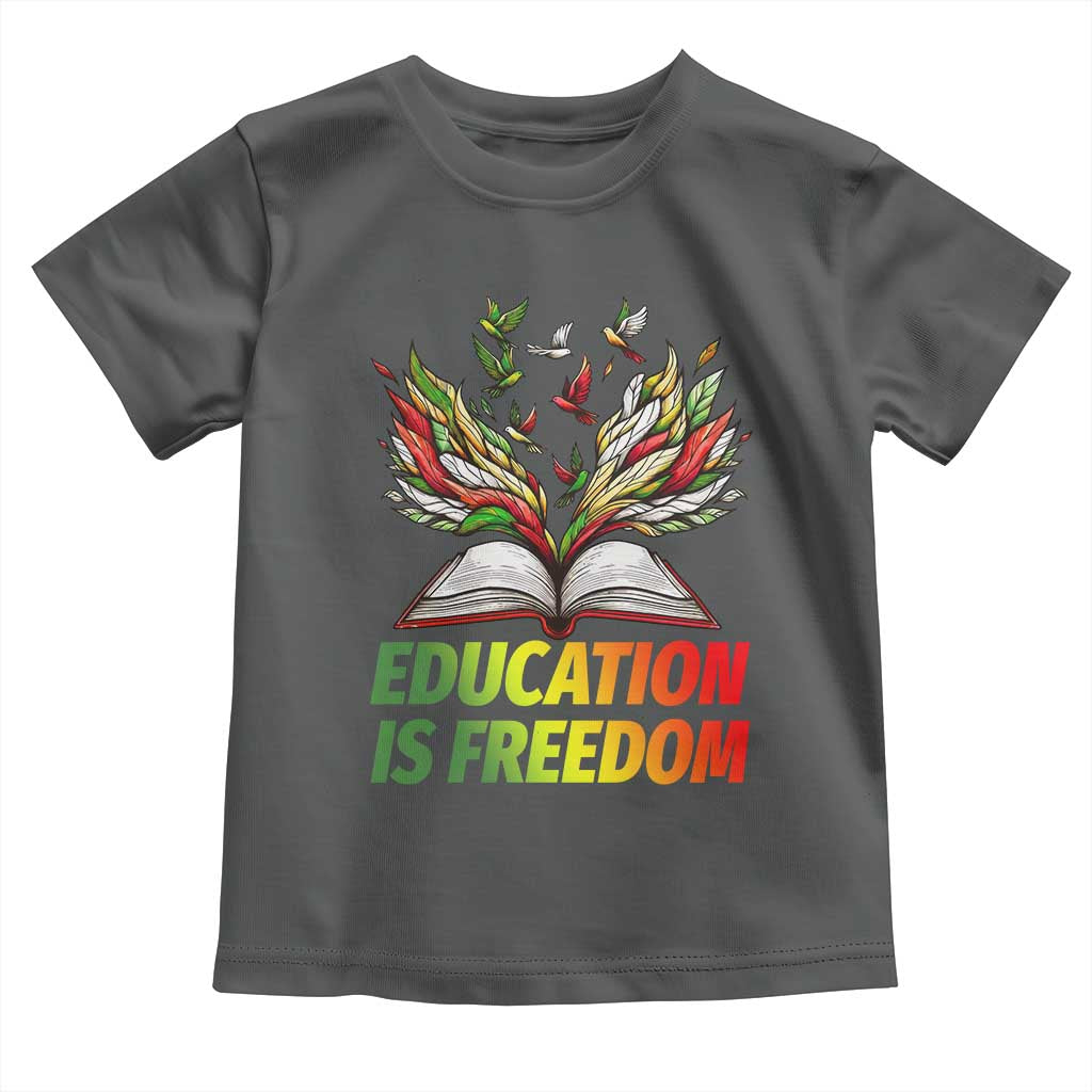 Education Is Freedom Toddler T Shirt Inspirational Black Teacher Gift TS12 Dark Heather Print Your Wear