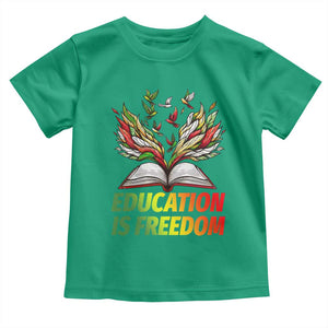 Education Is Freedom Toddler T Shirt Inspirational Black Teacher Gift TS12 Irish Green Print Your Wear