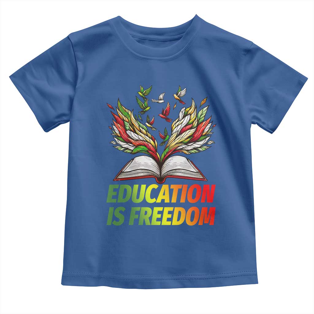 Education Is Freedom Toddler T Shirt Inspirational Black Teacher Gift TS12 Royal Blue Print Your Wear