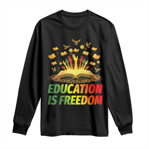 Education Is Freedom Long Sleeve Shirt Black Education Teacher Gift TS12 Black Print Your Wear