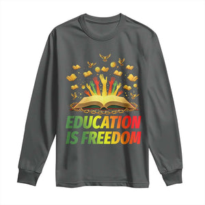 Education Is Freedom Long Sleeve Shirt Black Education Teacher Gift TS12 Dark Heather Print Your Wear