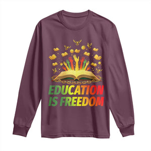 Education Is Freedom Long Sleeve Shirt Black Education Teacher Gift TS12 Maroon Print Your Wear