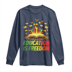Education Is Freedom Long Sleeve Shirt Black Education Teacher Gift TS12 Navy Print Your Wear
