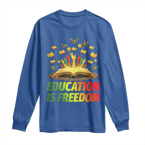 Education Is Freedom Long Sleeve Shirt Black Education Teacher Gift TS12 Royal Blue Print Your Wear