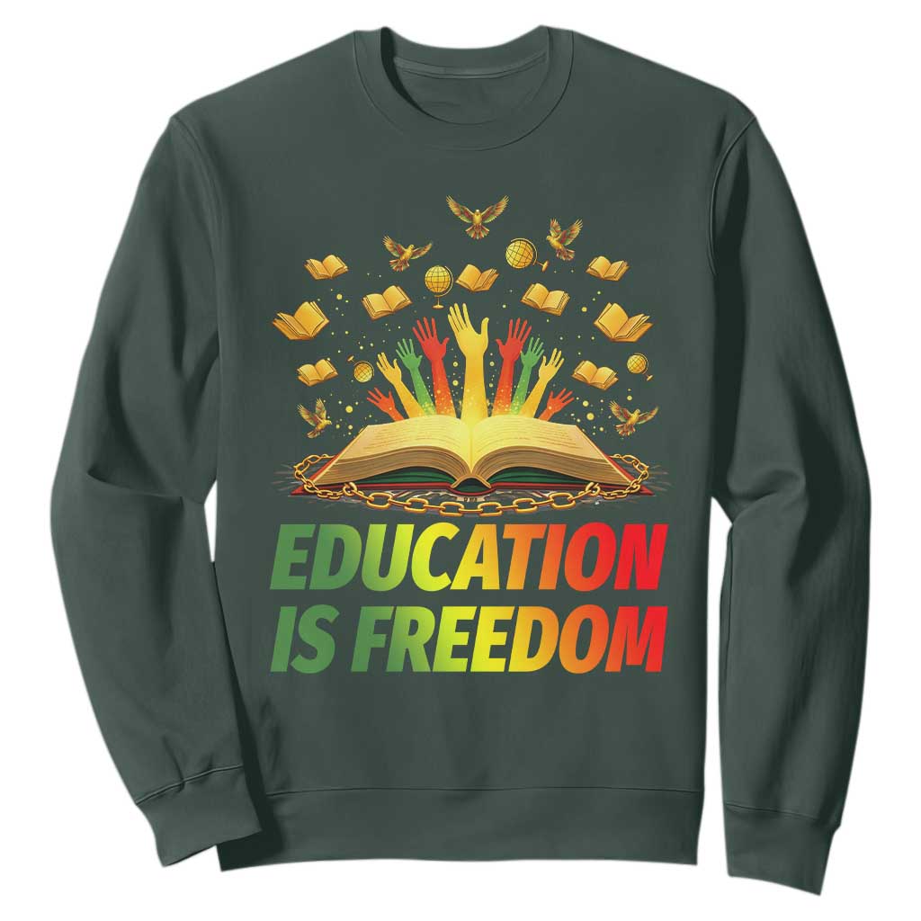 Education Is Freedom Sweatshirt Black Education Teacher Gift TS12 Dark Forest Green Print Your Wear