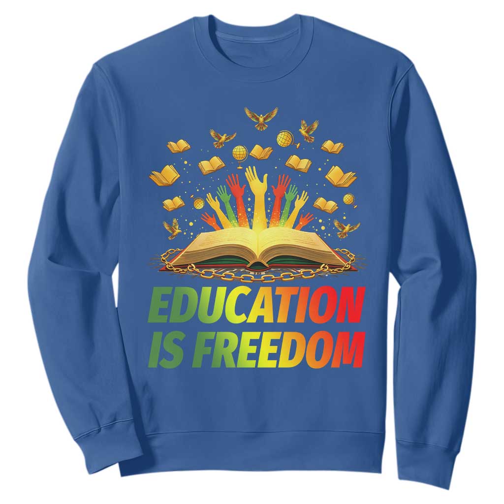 Education Is Freedom Sweatshirt Black Education Teacher Gift TS12 Royal Blue Print Your Wear