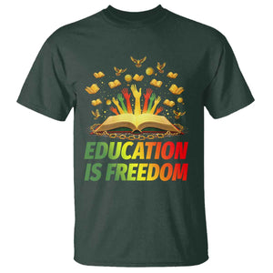 Education Is Freedom T Shirt Black Education Teacher Gift TS12 Dark Forest Green Print Your Wear
