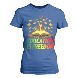 Education Is Freedom T Shirt For Women Black Education Teacher Gift TS12 Royal Blue Print Your Wear