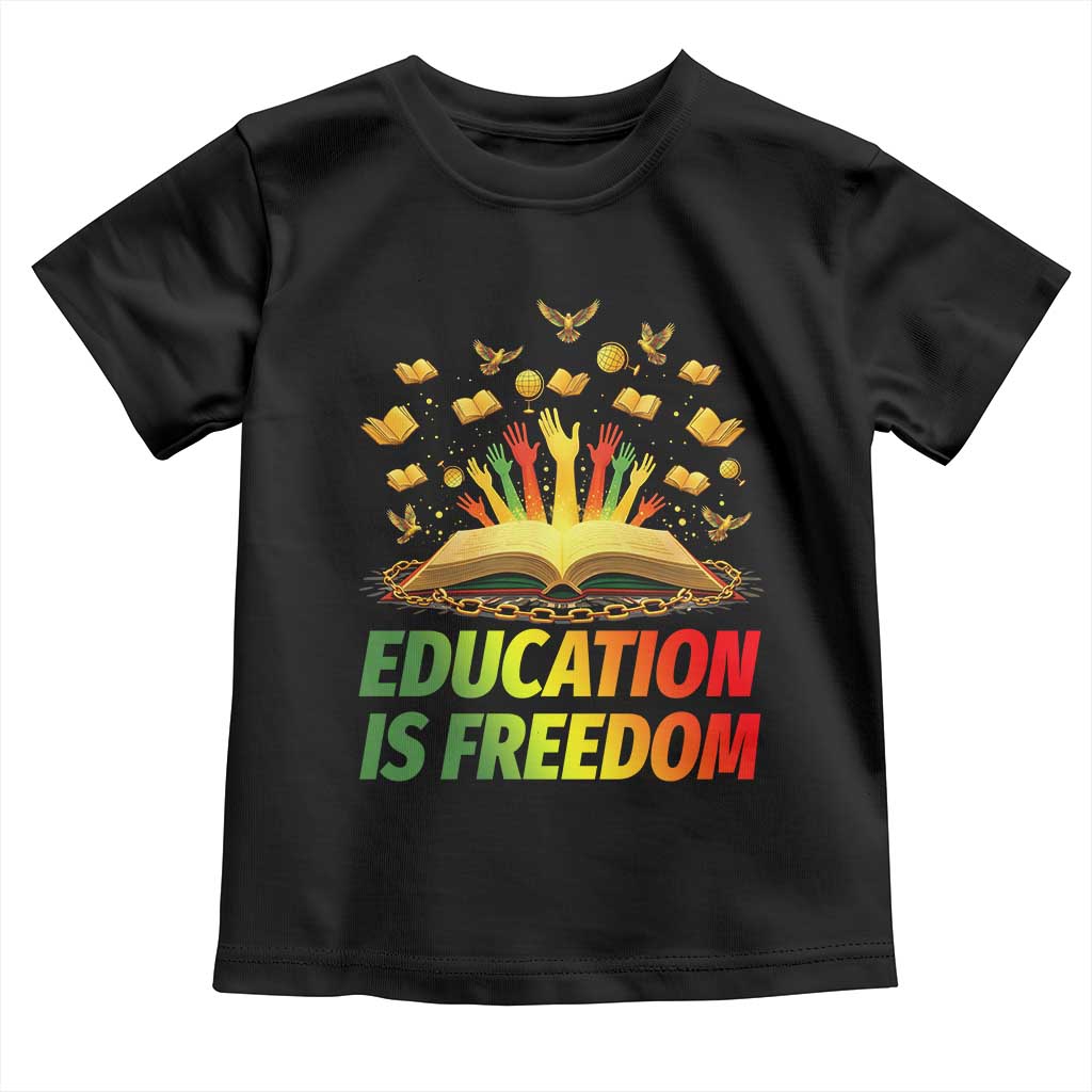 Education Is Freedom Toddler T Shirt Black Education Teacher Gift TS12 Black Print Your Wear