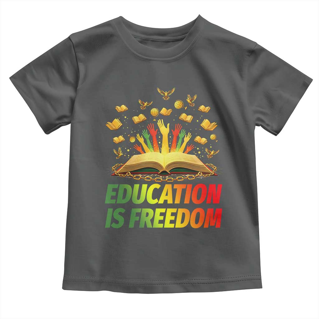 Education Is Freedom Toddler T Shirt Black Education Teacher Gift TS12 Dark Heather Print Your Wear