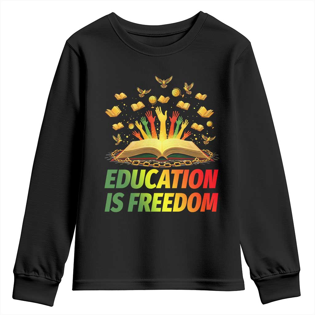 Education Is Freedom Youth Sweatshirt Black Education Teacher Gift TS12 Black Print Your Wear