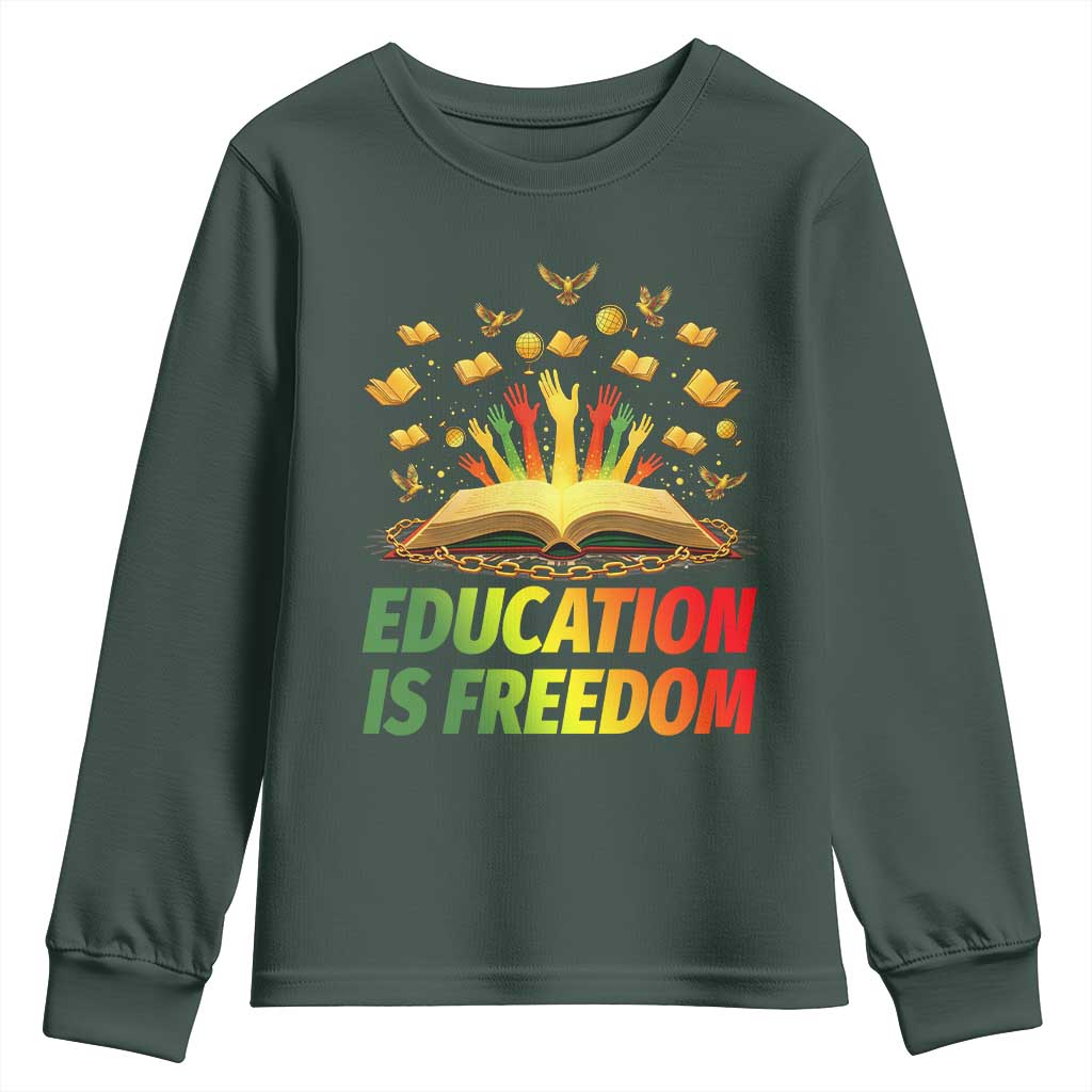 Education Is Freedom Youth Sweatshirt Black Education Teacher Gift TS12 Dark Forest Green Print Your Wear