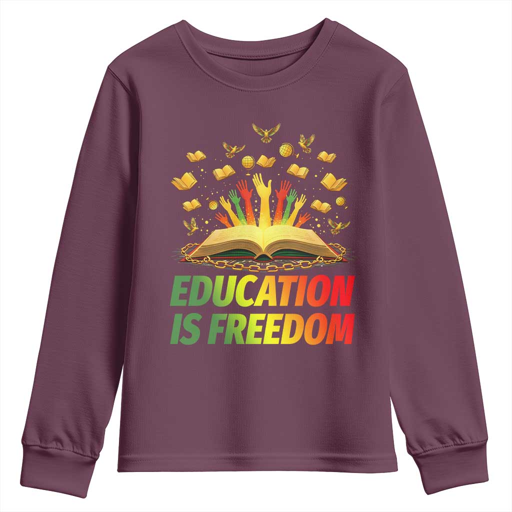 Education Is Freedom Youth Sweatshirt Black Education Teacher Gift TS12 Maroon Print Your Wear