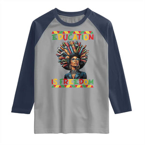 Education Is Freedom Raglan Shirt Black History Month Gift For Teachers TS12 Sport Gray Navy Print Your Wear