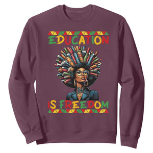 Education Is Freedom Sweatshirt Black History Month Gift For Teachers TS12 Maroon Print Your Wear