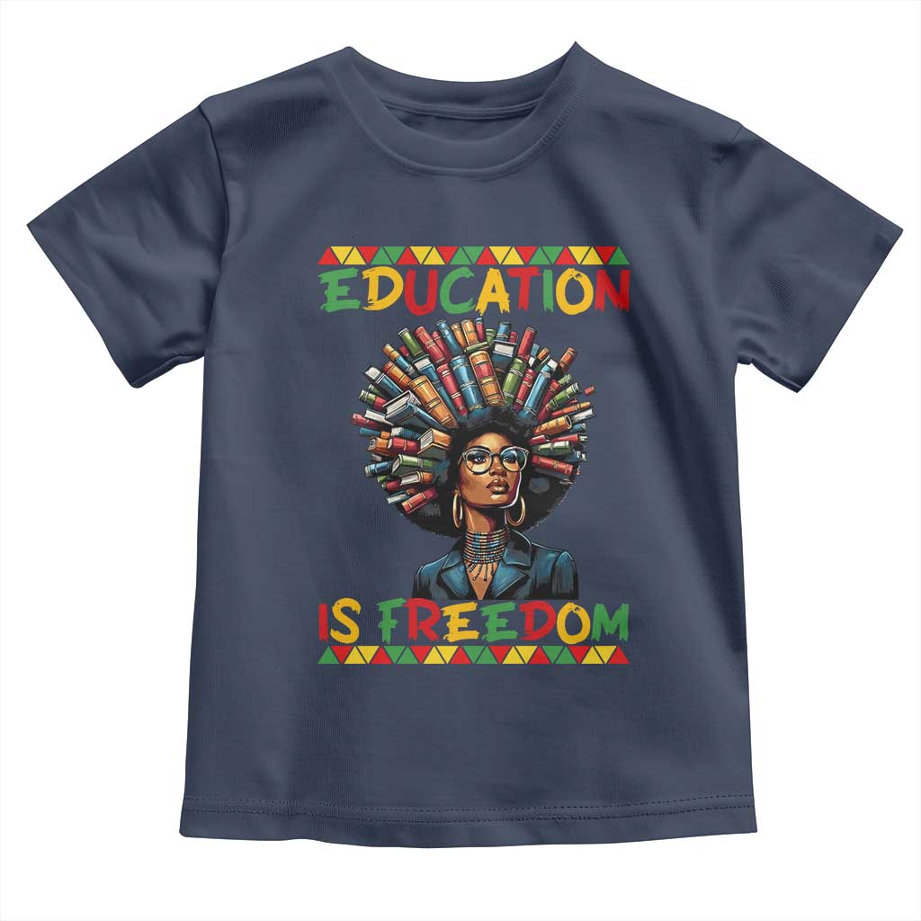 Education Is Freedom Toddler T Shirt Black History Month Gift For Teachers TS12 Navy Print Your Wear