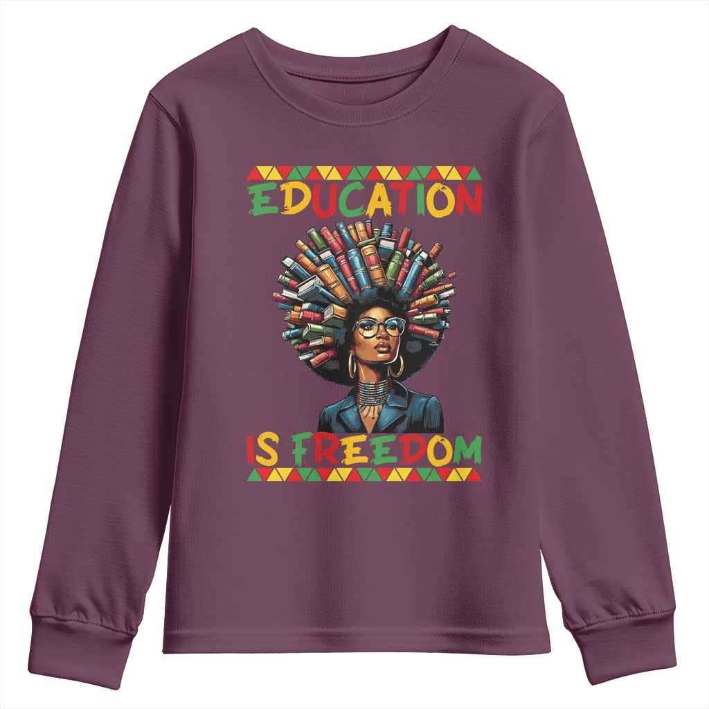 Education Is Freedom Youth Sweatshirt Black History Month Gift For Teachers TS12 Maroon Print Your Wear