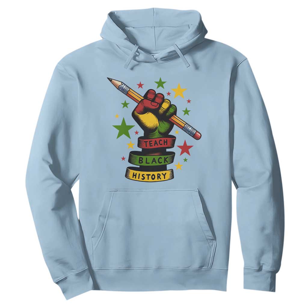 Teach Black History Education Pride Hoodie Black History Month TS12 Light Blue Print Your Wear
