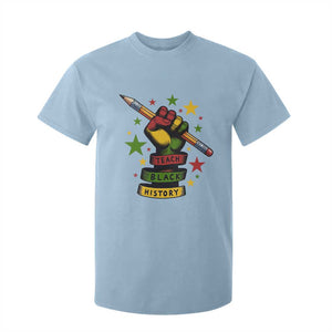 Teach Black History Education Pride T Shirt For Kid Black History Month TS12 Light Blue Print Your Wear